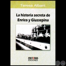 LA HISTORIA SECRETA DE ENRICO Y GIUSEPPINA - Autora: TERESA ALBANI - Año 2013